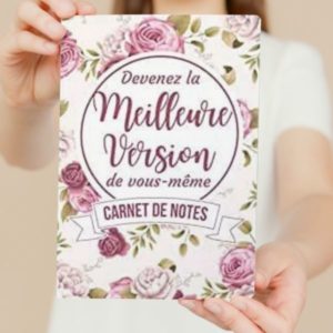 DEVENIR LA MEILLEUR VERSION DE VOUS MÊME: Carnet de notes pour vous aider à devenir la meilleure version de vous-même