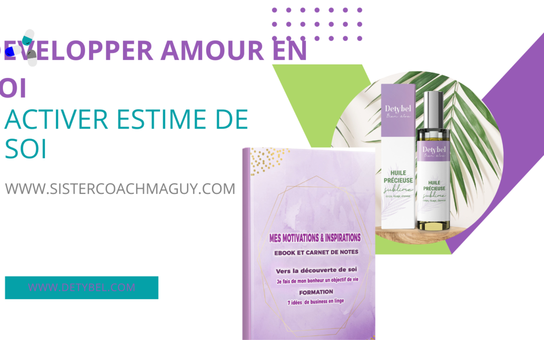 DEVELOPPER AMOUR EN SOI ET ACTIVER SON ESTIME EN SOI