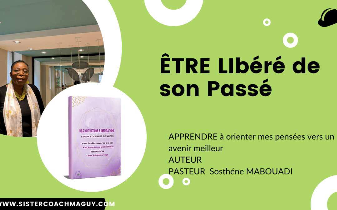 ÊTRE Libéré de son passé / Accepte le changement et apprendre à vivre autrement