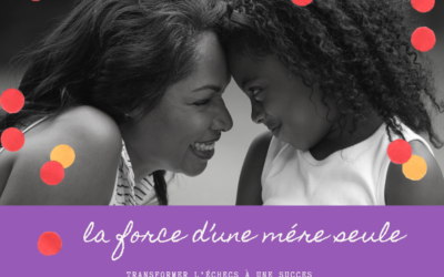 Transformer l&rsquo;Épreuve en Réussite en tant que Mère Seule
