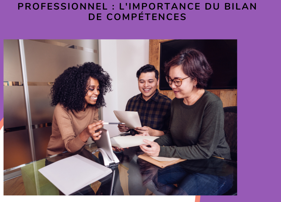 Maximiser son potentiel professionnel : L&rsquo;importance du Bilan de Compétences